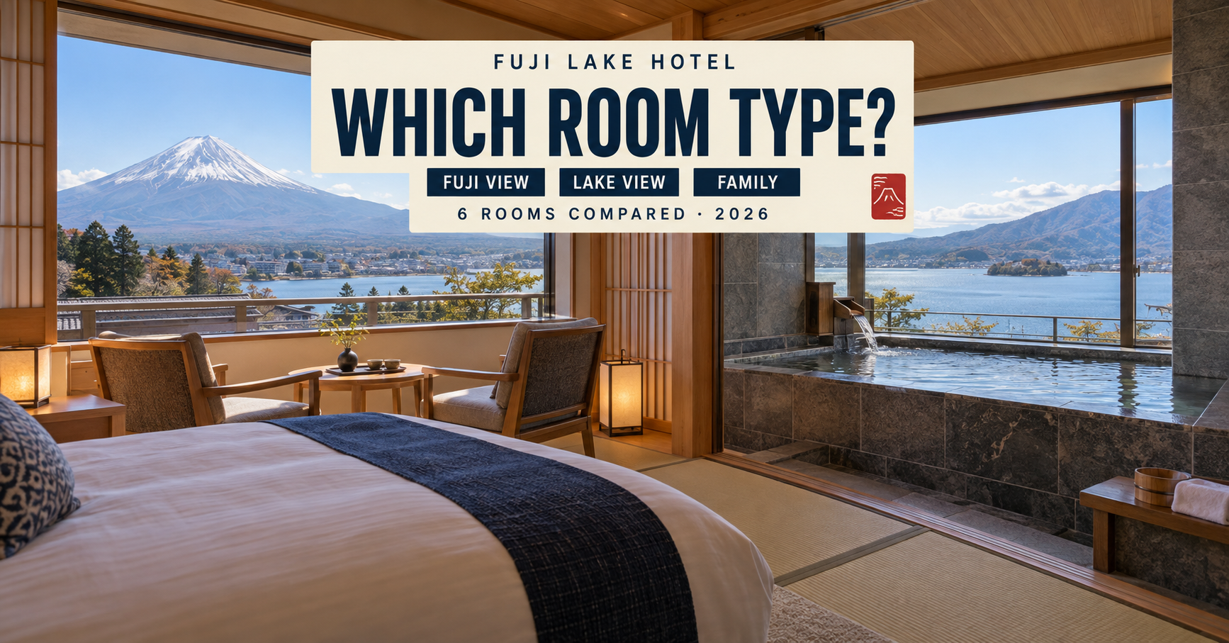 Fuji Lake Hotel room types compared by Fuji view, lake view and family layout