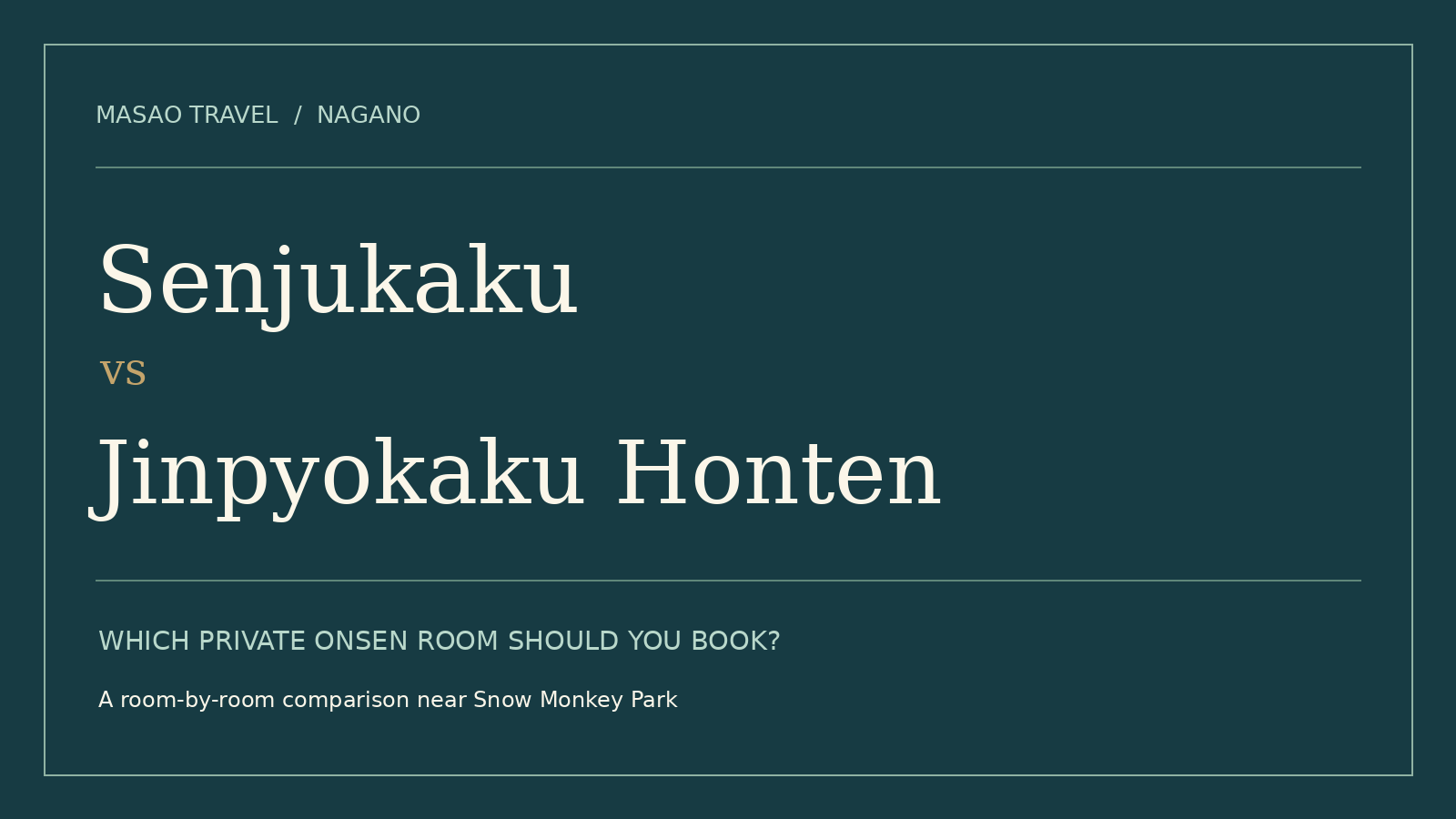 Senjukaku vs Jinpyokaku Honten: private onsen room comparison near Snow Monkey Park